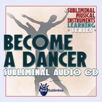 Subliminal Musical Instruments Learning Series:Become A Dancer Subliminal Audio CD