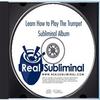 Subliminal Musical Instruments Learning Series: Learn How To Play The Trumpet Subliminal Audio CD view 2