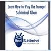 Subliminal Musical Instruments Learning Series: Learn How To Play The Trumpet Subliminal Audio CD view 3