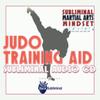 Subliminal Martial Arts Mindset Series: Judo Training Aid Subliminal Audio CD view 1