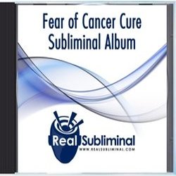 Fear of Cancer Cure Subliminal CD