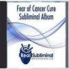 Fear of Cancer Cure Subliminal CD view 1