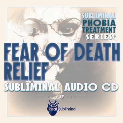 Subliminal Phobia Treatment Series: Fear of Death Cure Subliminal Audio CD