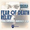 Subliminal Phobia Treatment Series: Fear of Death Cure Subliminal Audio CD view 1