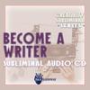 Creativity Subliminal Series: Become A Writer Subliminal Audio CD view 1