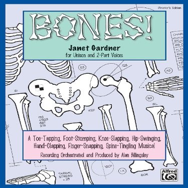 Bones!: A Toe-Tapping, Foot-Stomping, Knee-Slapping, Hip-Swinging, Hand-Clapping, Finger-Snapping, Spine-Tingling Musical for Unison and 2-Part Voices