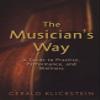 Musician's Way A Guide to Practice, Performance, and Wellness view 1