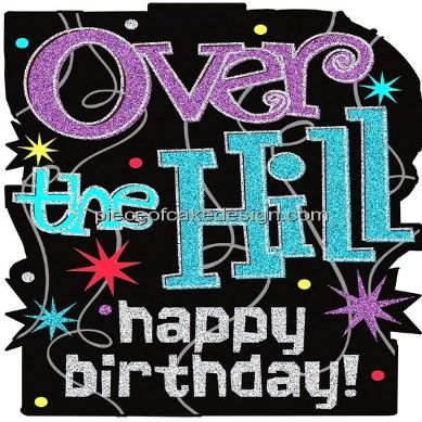 1/8 ~ Over The Hill Sparkles Birthday ~ Edible Cake/Cupcake Topper - D7722