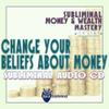 Subliminal Money & Wealth Mastery Series: Change Your Beliefs About Money Subliminal Audio CD view 1