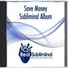 Subliminal Money & Wealth Mastery Series: Save Money Subliminal Audio CD view 3