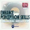 Subliminal Brain Training Series: Enhance Perception Skills Subliminal Audio CD view 1