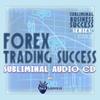 Subliminal Business Success Series: Forex Trading Success Subliminal Audio CD view 1