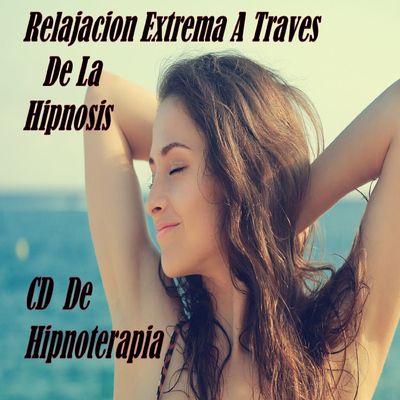 Relajacin Extrema a travs de hipnosis Sesin (en espaol) de hipnosis que Alivia la preocupacin, la ansiedad, el estrs o el nerviosismo