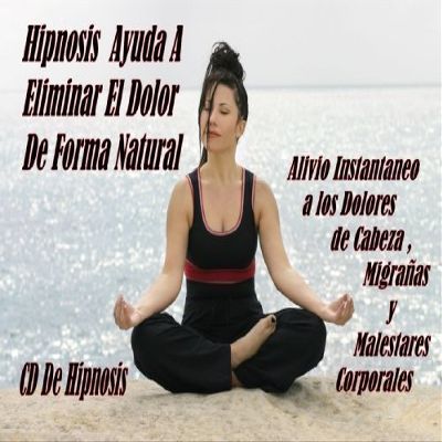Alivio al Dolor! Sesin de Hipnosis (en espaol) en CD. Alivia Los Dolores de cabeza, migraas y el Dolor Corporal