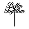 "Better Together" Romantic Wedding Cake Topper Matt Black Cake Topper Color Option Available 6"-7" Inches Wide view 1