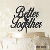 "Better Together" Romantic Wedding Cake Topper Matt Black Cake Topper Color Option Available 6"-7" Inches Wide view 2