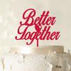 "Better Together" Romantic Wedding Cake Topper Pink Cake Topper Color Option Available 6"-7" Inches Wide view 2