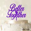 "Better Together" Romantic Wedding Cake Topper Glitter Purple Cake Topper Color Option Available 6"-7" Inches Wide view 2
