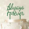 Always & Forever Custom Wedding Cake Topper Personalized Green Cake Topper Color Option Available 6"-7" Inches Wide view 1