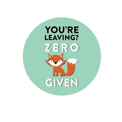 Andaz Press Funny Farewell Retirement Party Decorations, You're Leaving? Zero Fox Given (Graphic), Round Circle Label Stickers, 4Zero-Pack