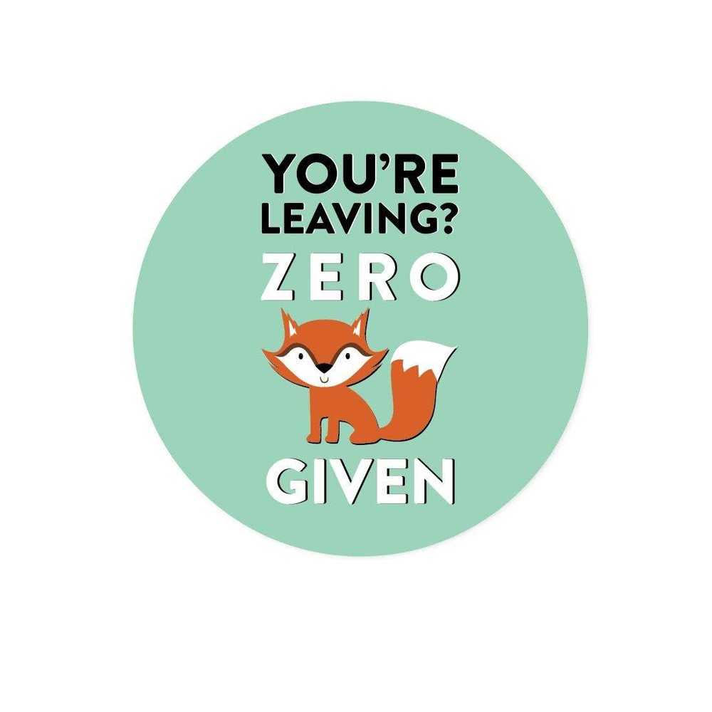 Andaz Press Funny Farewell Retirement Party Decorations, You're Leaving? Zero Fox Given (Graphic), Round Circle Label Stickers, 4Zero-Pack