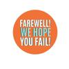 Andaz Press Funny Farewell Retirement Party Decorations, Farewell! We Hope You Fail, Round Circle Label Stickers, 40-Pack view 1