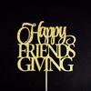 Happy Friendsgiving Cake Topper, Thanksgiving Cake Topper, Happy Thanksgiving Cake Topper view 2