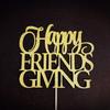 Happy Friendsgiving Cake Topper, Thanksgiving Cake Topper, Happy Thanksgiving Cake Topper view 4