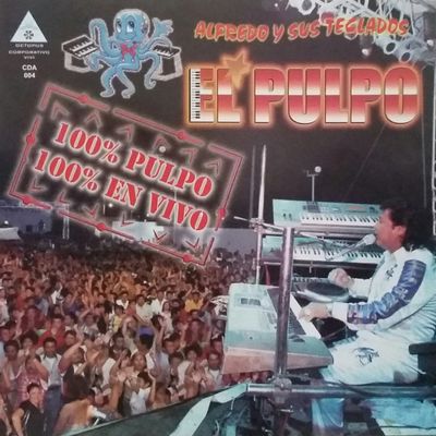 ALFREDO Y SUS TECLADOS - EL PULPO - CIEN POR CIENTO PULPO CIEN POR CIENTO EN VIVO