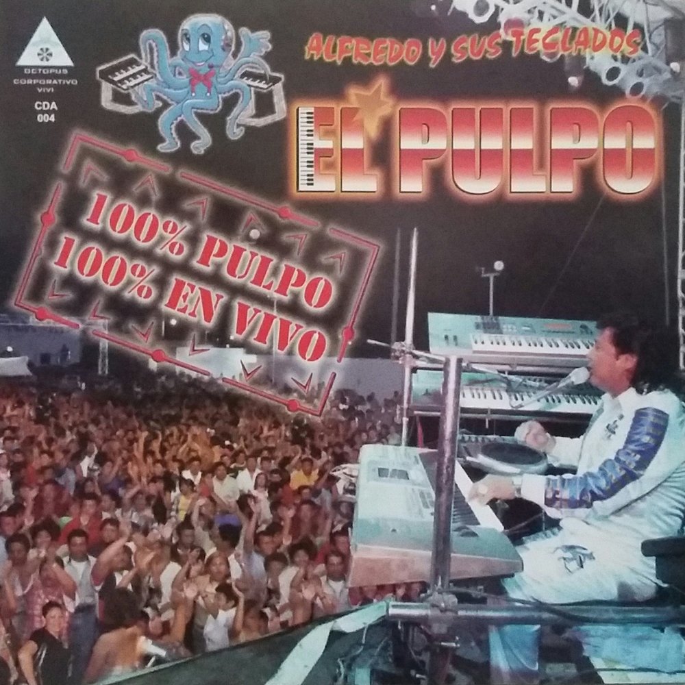 ALFREDO Y SUS TECLADOS - EL PULPO - CIEN POR CIENTO PULPO CIEN POR CIENTO EN VIVO