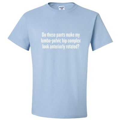 realpeoplegoods Physical Therapy Shirt - Therapist - Physiotherapist - Lumbo-Pelvic Hip