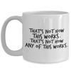 That's not how this works. Thats not how any of this works. Mug 11oz 15oz novelty gift view 1