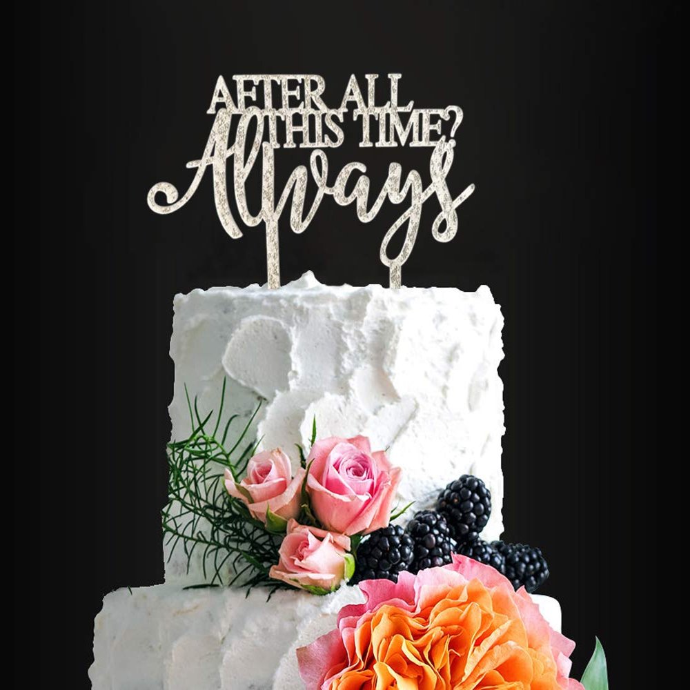 Always Wedding Cake Topper - After All This Time, Perfect for Weddings, Anniversaries, Birthdays & More