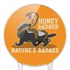 Acrylic Honey Badger Nature's Badass Cake Topper Party Decoration for Wedding Anniversary Birthday Graduation view 3