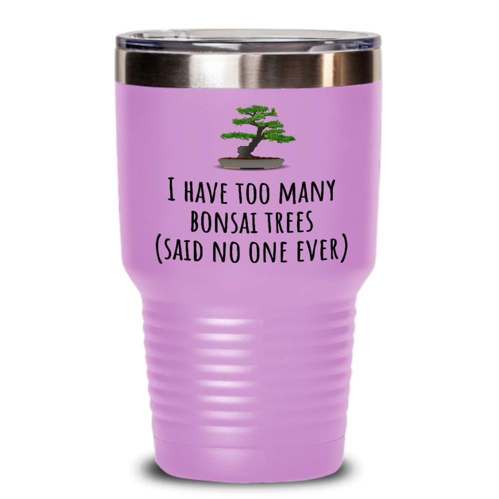 Funny Bonsai Tumbler - Bonsai Grower Gift - Too Many Bonsai Trees, Said No One Ever