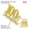 100 & Fabulous Cake Topper Gold Glitter, 100th Birthday Party Decoration Ideas, Premium Quality, Sturdy Doubled Sided Glitter, Acrylic Stick. Made in USA (100th) view 2