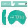 30 Watt Deep Sleep "Ask Your Dad" Eye Mask for Sleeping, Soft & Comfortable, Travel-Friendly Sleep Eye Mask, Gift for Family and Friends, Perfect for Birthday, or Christmas view 1