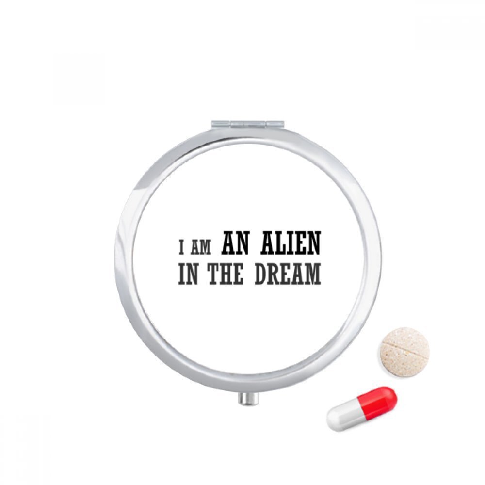 I Am an Alien in The Dream Pill Case Pocket Medicine Storage Box Container Dispenser