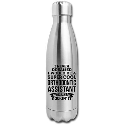 Funny Orthodontic Assistant Gifts - Water Bottle For Men Women New Job Appreciation 17 fl oz Double Wall Vacuum Insulated Bottle Silver