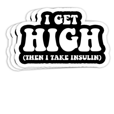Funny Type 1 Type 2 Diabetes Diabetic Get High Insulin Gift Decorations - 4x3 Vinyl Stickers, Laptop Decal, Water Bottle Sticker (Set of 3)