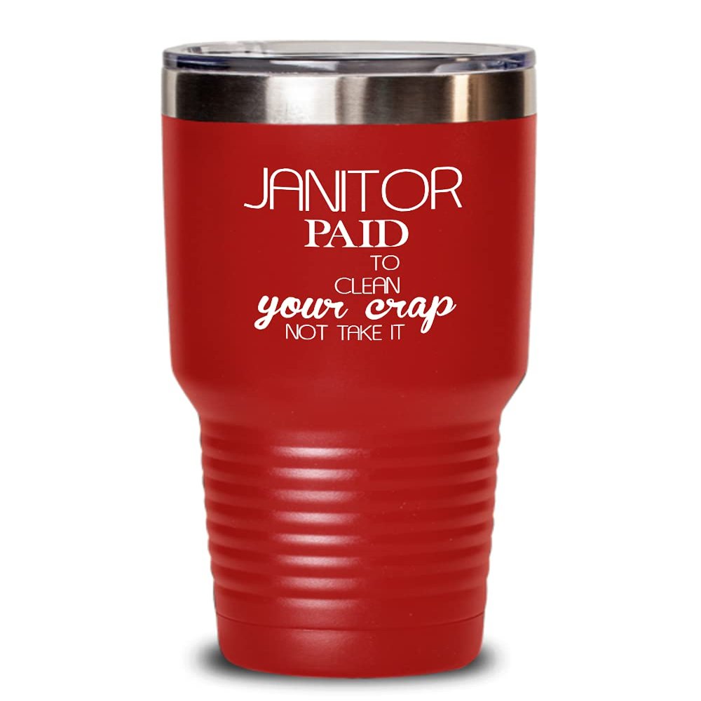 Janitor Tumbler Paid to clean your crap Best Gift For Janitor 30oz Red
