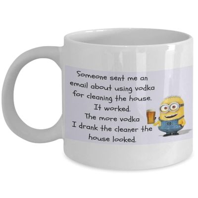 Someone sent me an email about using vodka for cleaning the house. It worked. The more vodka I drank the cleaner the house looked.