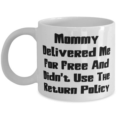 Epic Mommy, Mommy Delivered Me For Free And Didn't Use The Return Policy, Cool Birthday From Mom