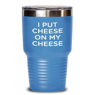 Cheese Tasting Tumbler - I put cheese on my cheese 30oz, Light Blue