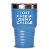Cheese Tasting Tumbler - I put cheese on my cheese 30oz, Light Blue view 1