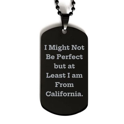 Take Thai Real Origin Cheap California Gifts, I Might Not Be Perfect but at Least I am from California., Sarcasm from