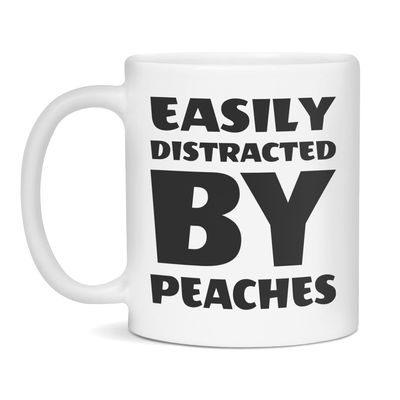 Easily distracted by Peaches, Peaches lover, 11-Ounce White