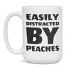 Easily distracted by Peaches, Peaches lover, 15-Ounce White view 1