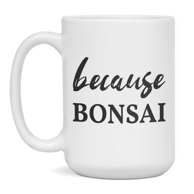 Bonsai lover, Bonsai student, gift idea, 15-Ounce White