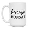 Bonsai lover, Bonsai student, gift idea, 15-Ounce White view 1